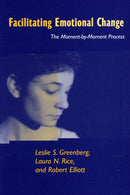 Facilitating Emotional Change : The Moment-by-Moment Process-9781572302013