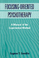 Focusing-Oriented Psychotherapy : A Manual of the Experiential Method-9781572303768