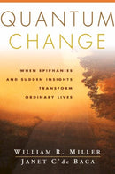 Quantum Change : When Epiphanies and Sudden Insights Transform Ordinary Lives-9781572305052