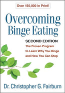 Overcoming Binge Eating, Second Edition : The Proven Program to Learn Why You Binge and How You Can Stop-9781572305618