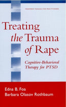 Treating the Trauma of Rape : Cognitive-Behavioral Therapy for PTSD-9781572307360