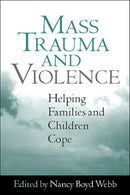 Mass Trauma and Violence : Helping Families and Children Cope-9781572309760