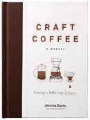 Craft Coffee: A Manual : Brewing a Better Cup at Home-9781572842335