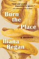 Burn the Place : A Memoir-9781572842670
