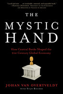 The Mystic Hand : What Central Bankers Have Unlearned, Relearned, and Still Have to Learn-9781572843066