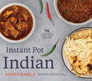 The Indian Instant Pot Cookbook : 70 Healthy, Easy, Authentic Recipes-9781572843172