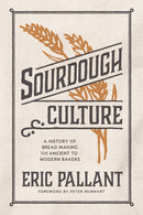Sourdough Culture : A History of Bread Making from Ancient to Modern Bakers-9781572843462
