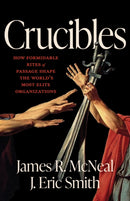 Crucibles : History's Most Formidable Rites of Passage-9781572843523