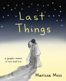 Last Things : A Graphic Memoir of Loss and Love-9781573246989
