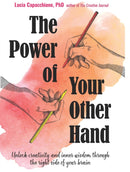 The Power of Your Other Hand : Unlock Creativity and Inner Wisdom Through the Right Side of Your Brain-9781573247474