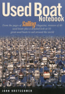 Used Boat Notebook : From the Pages of Sailing Magazine, Reviews of 40 Used Boats Plus a Detailed Look at Ten Great Used Boats to Sail Around the World-9781574091502