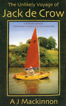 The Unlikely Voyage of Jack De Crow : A Mirror Odyssey from North Wales to the Black Sea-9781574091526