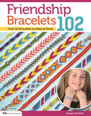 Friendship Bracelets 102 : Over 50 Bracelets to Make & Share-9781574212945