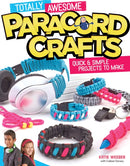 Totally Awesome Paracord Crafts : Quick & Simple Projects to Make-9781574219883