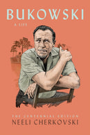 Bukowski, A Life : The Centennial Edition-9781574232417