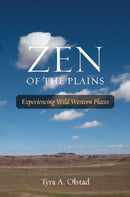 Zen of the Plains : Experiencing Wild Western Places-9781574415520
