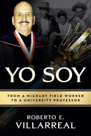 Yo Soy Volume 14 : From a Migrant Field Worker to a University Professor-9781574419856