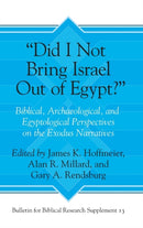 "Did I Not Bring Israel Out of Egypt?" : Biblical, Archaeological, and Egyptological Perspectives on the Exodus Narratives-9781575064291