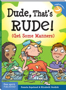 Dude, That''s Rude!