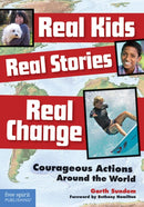 Real Kids, Real Stories, Real Change : Courageous Actions Around the World-9781575423500