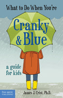 What to Do When You''re Cranky & Blue