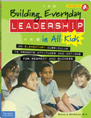 Building Everyday Leadership in All Kids : An Elementary Curriculum to Promote Attitudes and Actions for Respect and Success-9781575424323