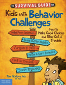 The Survival Guide for Kids with Behavior Challenges : How to Make Good Choices and Stay Out of Trouble-9781575424491