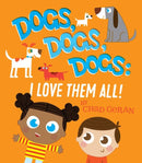 Dogs, Dogs, Dogs: I Love Them All-9781576879672