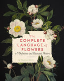 The Complete Language of Flowers : A Definitive and Illustrated History Volume 3-9781577151906