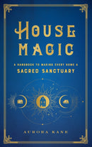 House Magic : A Handbook to Making Every Home a Sacred Sanctuary Volume 6-9781577152118