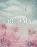 The Complete Book of Dreams : A Guide to Unlocking the Meaning and Healing Power of Your Dreams Volume 5-9781577152132