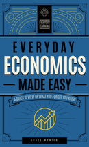 Everyday Economics Made Easy : A Quick Review of What You Forgot You Knew Volume 3-9781577152354