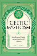 Celtic Mysticism : Your Personal Guide to Celtic and Druid Tradition Volume 2-9781577153467
