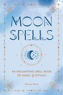 Moon Spells : An Enchanting Spell Book of Magic & Rituals-9781577153917