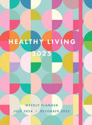 Healthy Living 2025 Weekly Planner : July 2024 - December 2025-9781577154198