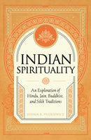 Indian Spirituality : An Exploration of Hindu, Jain, Buddhist, and Sikh Traditions-9781577154259