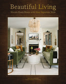 Beautiful Living : Elevate Every Room with Your Signature Style-9781577154273
