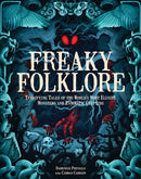 Freaky Folklore : Terrifying Tales of the World's Most Elusive Monsters and Enigmatic Cryptids-9781577154419