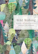 Wild Walking : A Guide to Forest Bathing through the Seasons-9781577154631