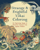 Strange & Frightful Yokai Coloring : 60 Captivating Images of Mysterious Creatures from Japanese Folklore-9781577154662