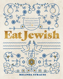 Eat Jewish : Over 100 Recipes That Blend Jewish Heritage, Modern Flavors, and Family Traditions-9781577154730