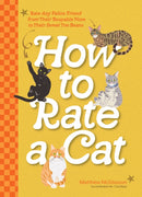 How to Rate a Cat : Rate Any Feline Friend from Their Boopable Nose to Their Sweet Toe Beans-9781577154921