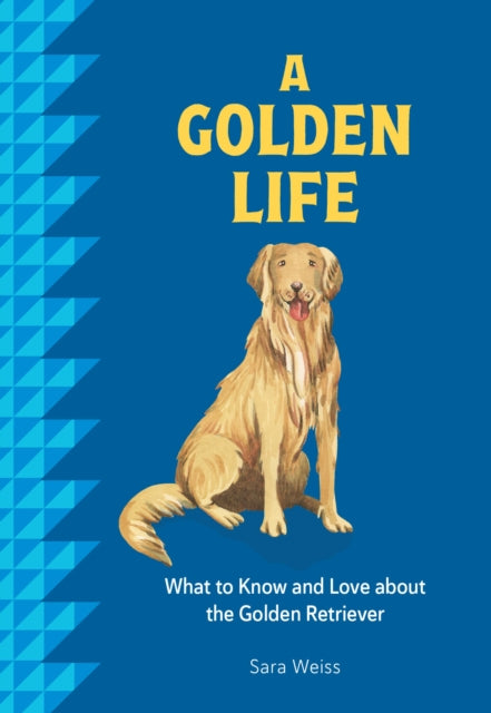 A Golden Life : What to Know and Love about the Golden Retriever-9781577155027