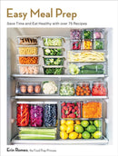Easy Meal Prep : Save Time and Eat Healthy with over 75 Recipes-9781577155065