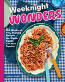 Weeknight Wonders : 52 Weeks of Fun, Themed Recipes the Whole Family Can Make Together-9781577155225