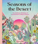 Seasons of the Desert : The Wellness Wisdom of Southwestern Native Plants-9781577155270