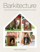 Barkitecture : Explore the World of Innovative and Sustainable Pet Architecture-9781577155331