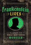 Frankenstein Lives : The Legacy of the World's Most Famous Monster-9781577155379