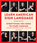 Learn American Sign Language, Second Edition : Everything You Need to Start Signing - Complete Beginners Guide - 1000 Signs-9781577155522