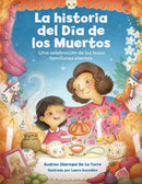 La historia del Dia de los Muertos / The Dia de Los Muertos Story : Una celebracion de los lazos familiares eternos / Celebrating the Never-Ending Bonds of Family-9781577155690